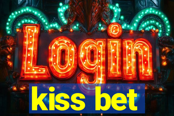 kiss bet